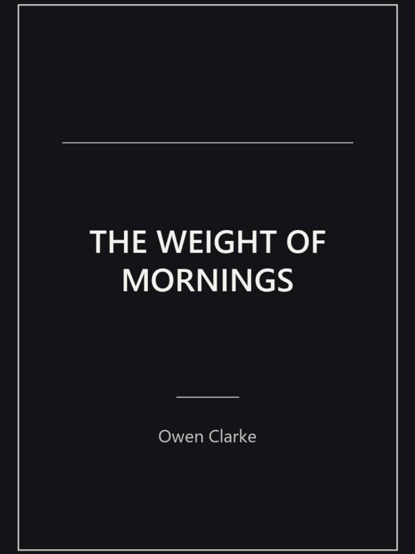 The Weight of Mornings